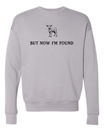 But Now I'm Found Bella Premium Sweatshirt